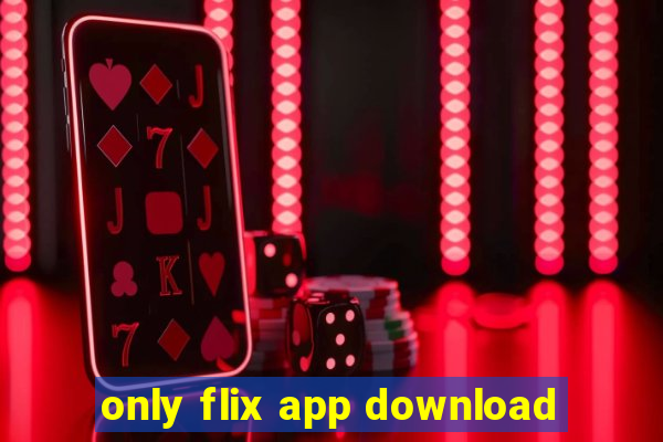 only flix app download